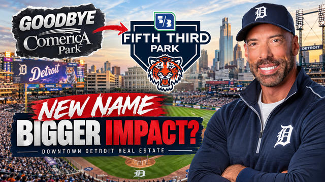 Goodbye Comerica Park, Hello Fifth Third Park: What the Name Change Means for Downtown Detroit Real Estate