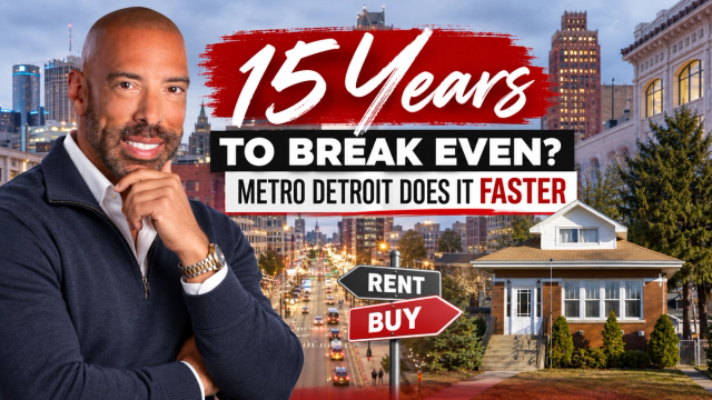 It Takes 15 Years to Break Even Renting vs. Buying Nationally. Metro Detroit Does It Faster.