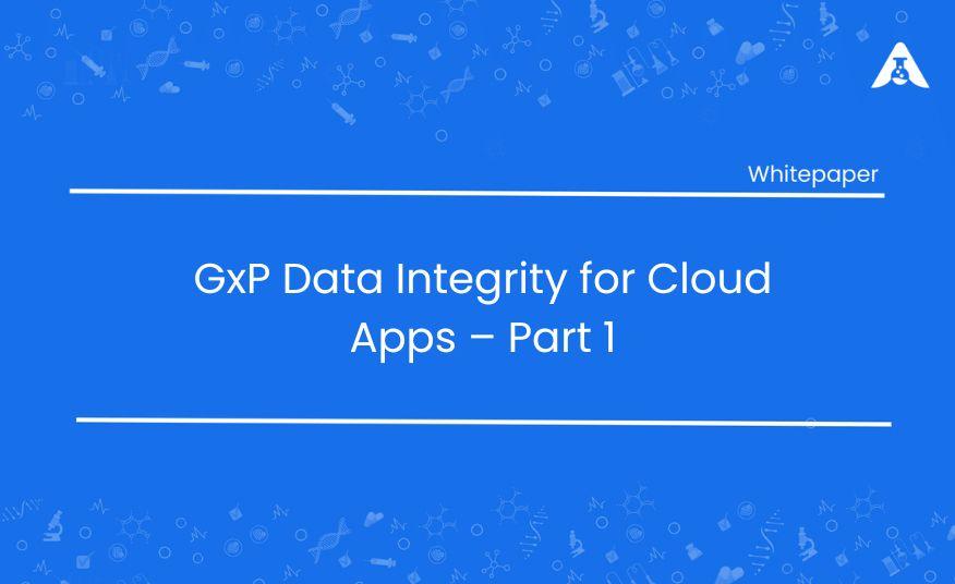 GxP Data Integrity for Cloud Apps – Part 1  