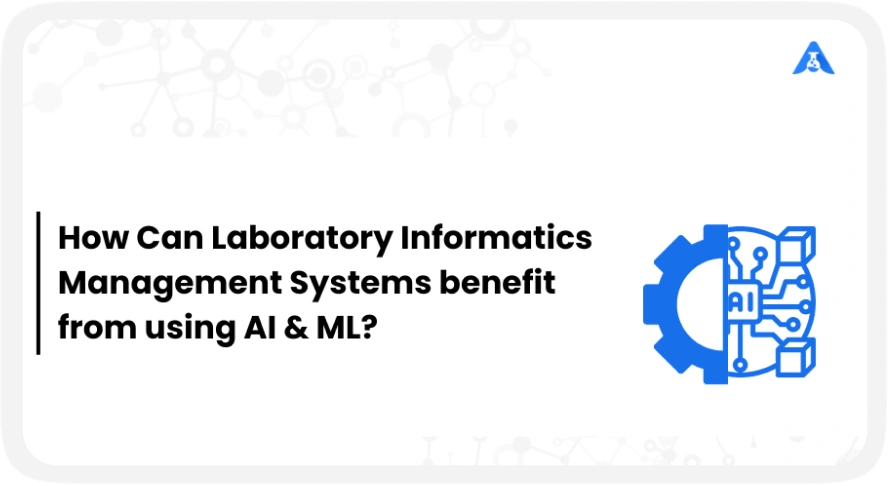How AI is Revolutionizing Laboratory Informatics Solutions