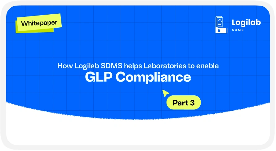 How Logilab SDMS Helps Laboratories Enable GLP Compliance - Part 3