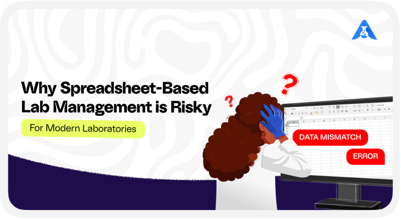 Why Spreadsheet-Based Lab Management is Risky for Modern Laboratories