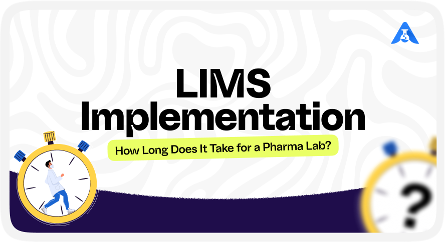 LIMS Implementation: How Long Does It Take for a Pharma Lab?