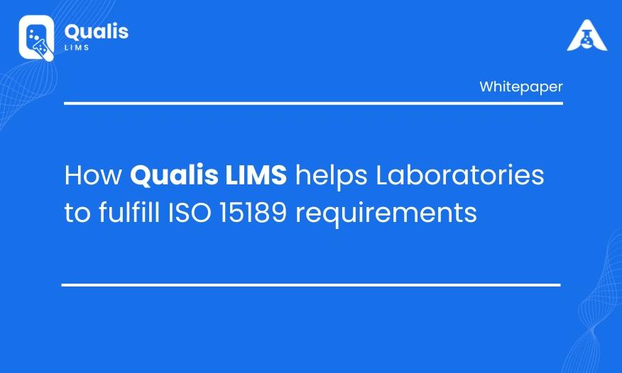 How Qualis LIMS Helps Laboratories Fulfil ISO 15189 Requirements