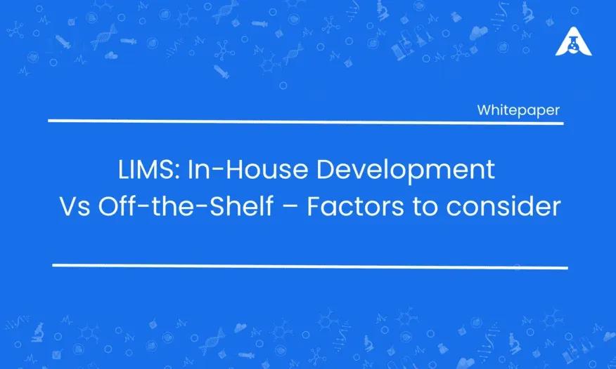 LIMS-In-House Development vs Off-the-Shelf Enterprise Class