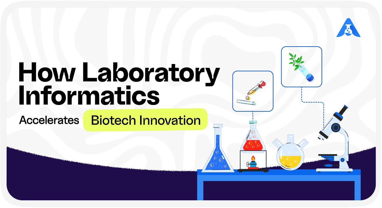 How Laboratory Informatics Accelerates Biotech Innovation