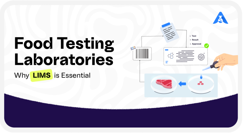 Food Testing Laboratories: Why LIMS is Essential