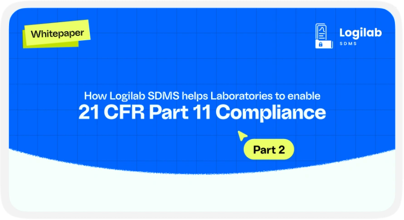 How Logilab SDMS Helps Laboratories Enable 21 CFR Part 11 Compliance - Part 2