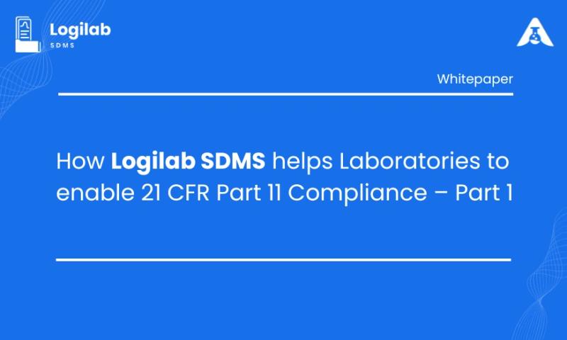 How Logilab SDMS Helps Laboratories Enable 21 CFR Part 11 Compliance - Part 1