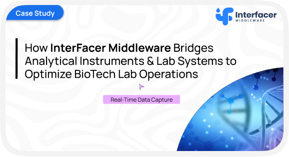 How InterFacer Middleware Bridges Analytical Instruments & Lab Systems to Optimize BioTech Lab Operations