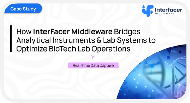 How InterFacer Middleware Bridges Analytical Instruments & Lab Systems to Optimize BioTech Lab Operations