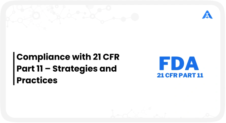 Compliance with 21 CFR Part 11 – Strategies and Practices