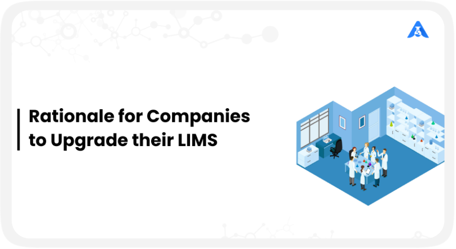 Rationale For Companies to Upgrade Their LIMS
