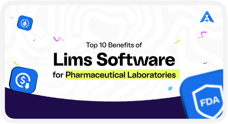  Top 10 Benefits of LIMS Software for Pharmaceutical Laboratories