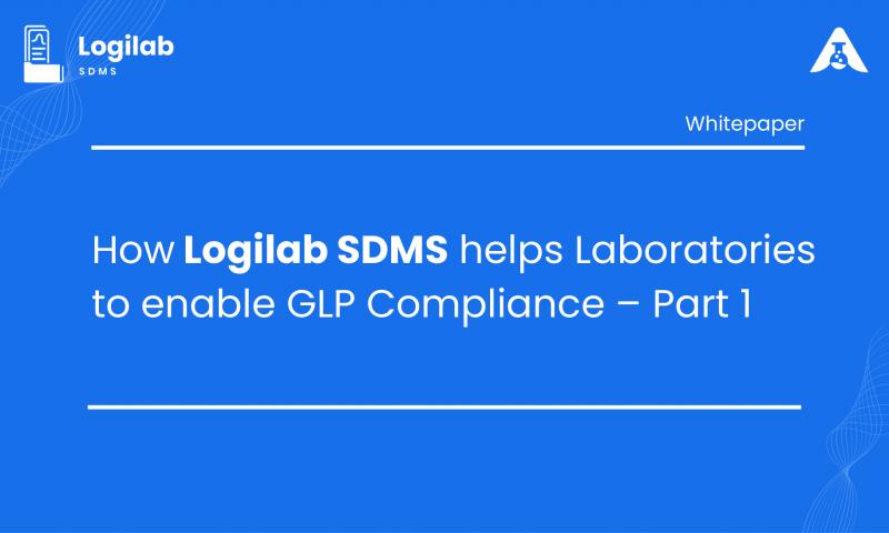 How Logilab SDMS Helps Laboratories Enable GLP Compliance - Part 1