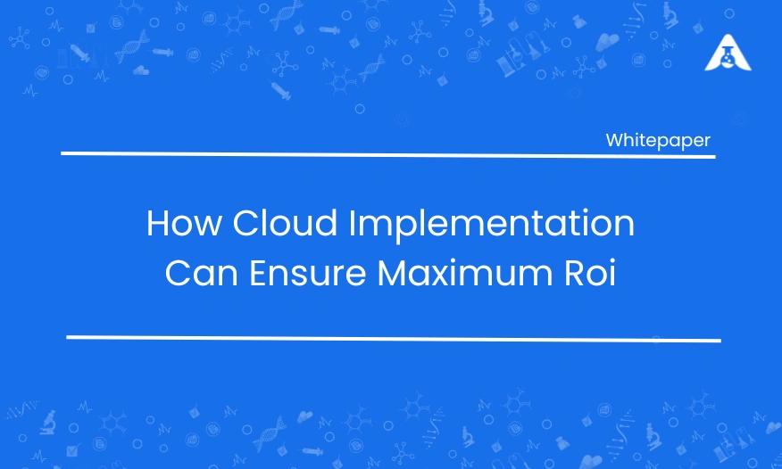 How Cloud Implementation Can Ensure Maximum ROI for Laboratories