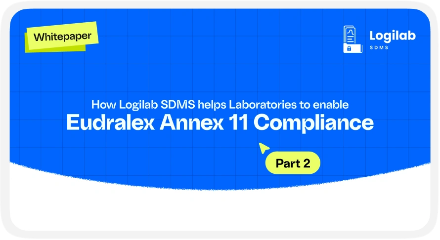 How Logilab SDMS Helps Laboratories Enable Eudralex Annex 11 Compliance - Part 2 