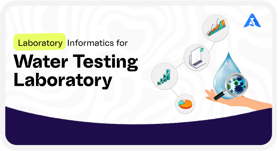 Laboratory Informatics for Water Testing Laboratories