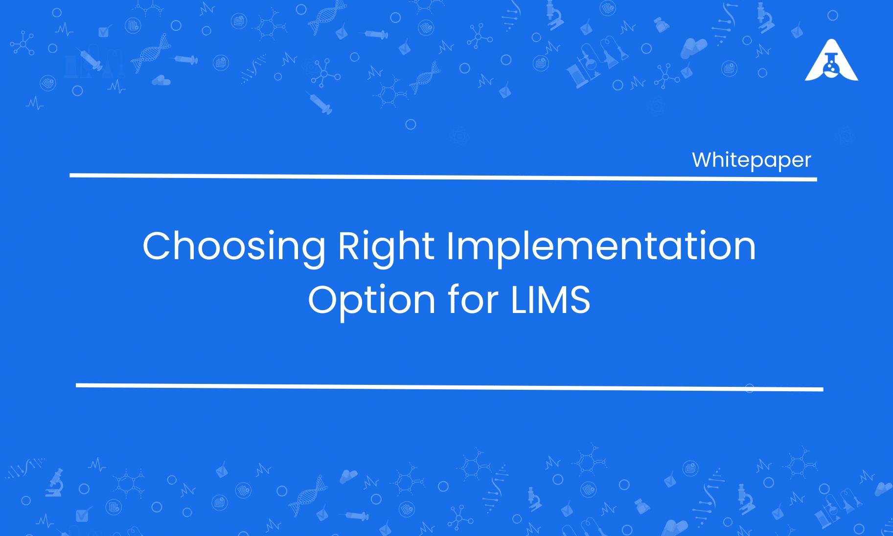 Choose the Best Implementation Option for Your LIMS Project To Maximize ROI without Compromising on Functionality
