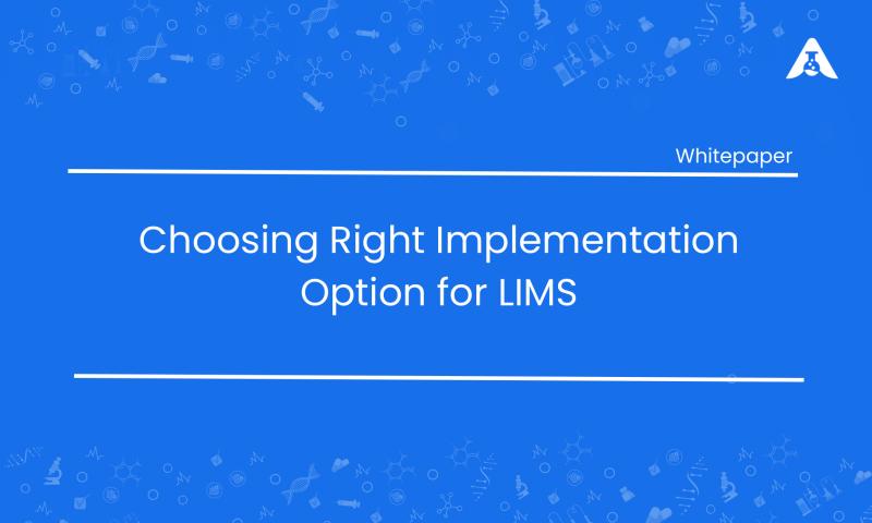 Choose the Best Implementation Option for Your LIMS Project To Maximize ROI without Compromising on Functionality