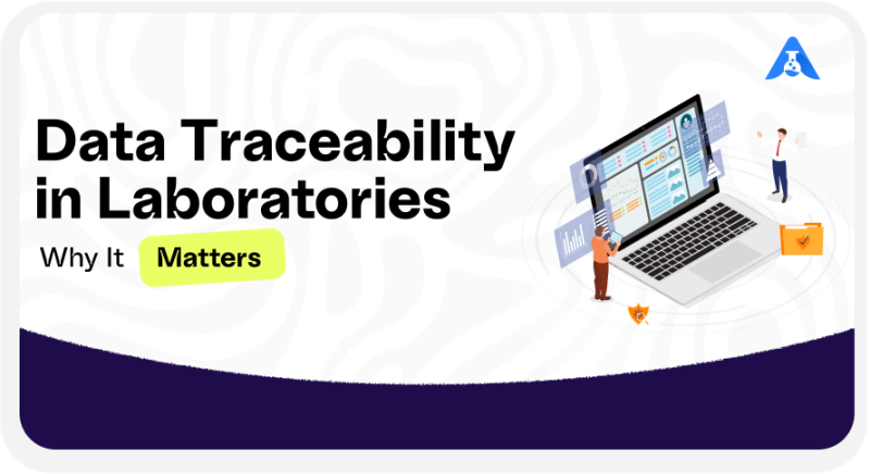 Data Traceability in Laboratories: Why It Matters