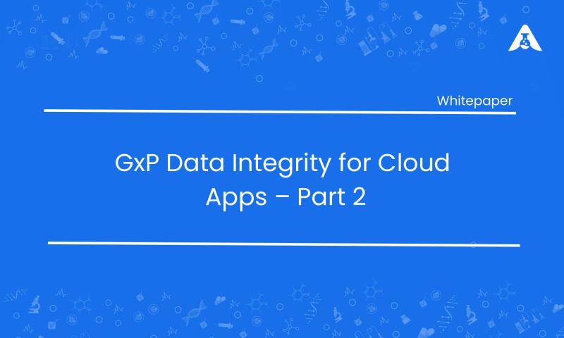 GxP Data Integrity for Cloud Apps – Part 2