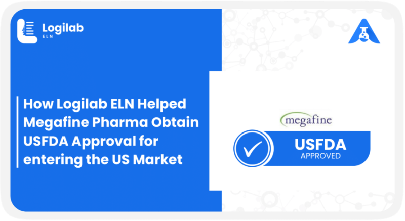 How Logilab ELN Helped Megafine Pharma Obtain USFDA Approval for entering the US Market