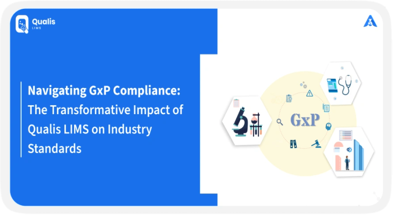 Navigating GxP Compliance: The Transformative Impact of Qualis LIMS on Industry Standards