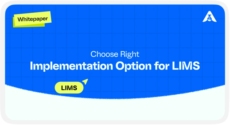 Choose the Best Implementation Option for Your LIMS Project To Maximize ROI without Compromising on Functionality