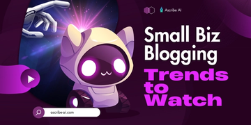 The Future of Small Business Blogging: AI Trends to Watch in 2025 and Beyond