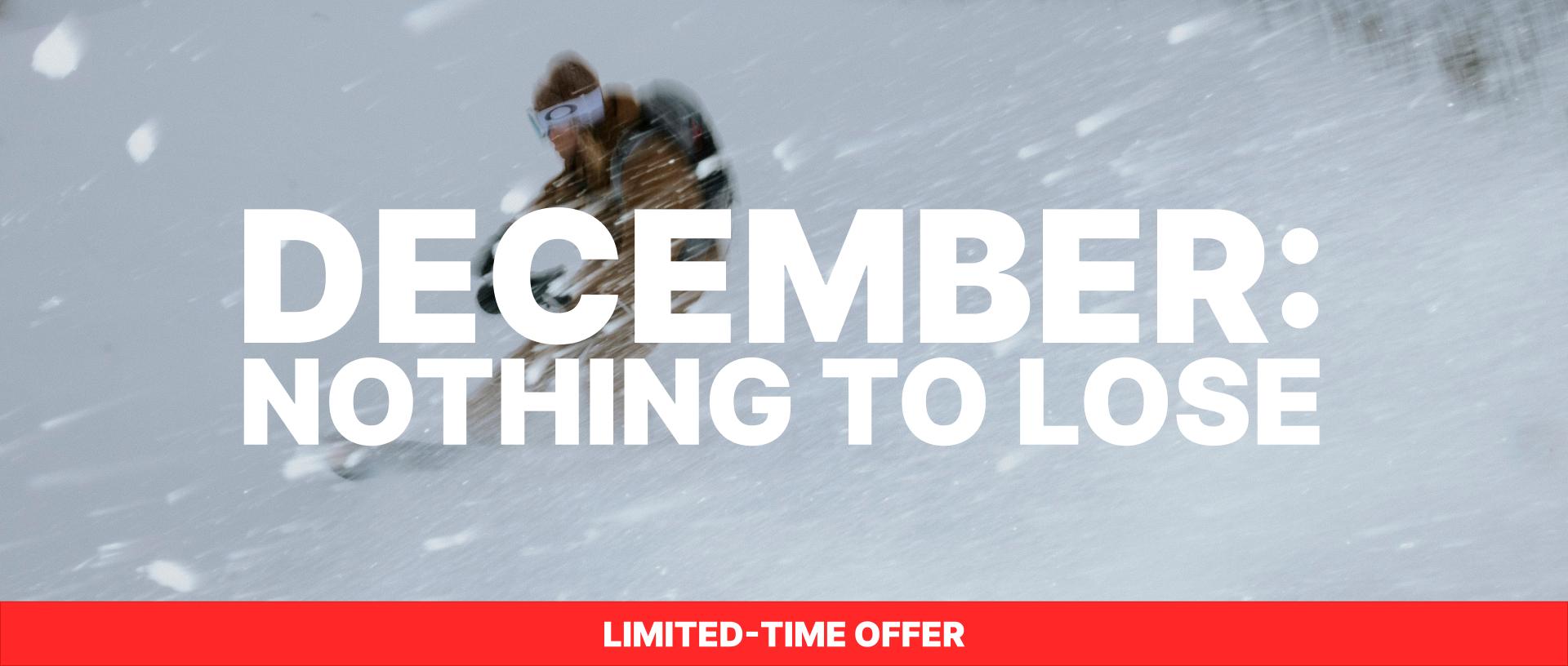 December: Nothing to lose - Limited-time offer