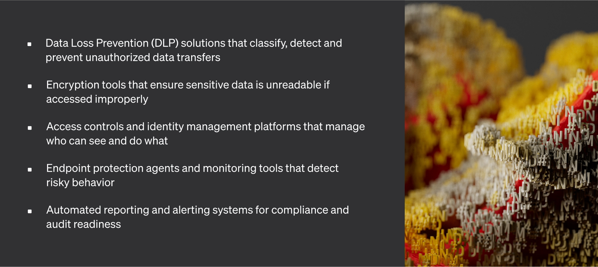 Data Loss Prevention (DLP) Solutions that classify, detect and prevent unauthorized data transfers
