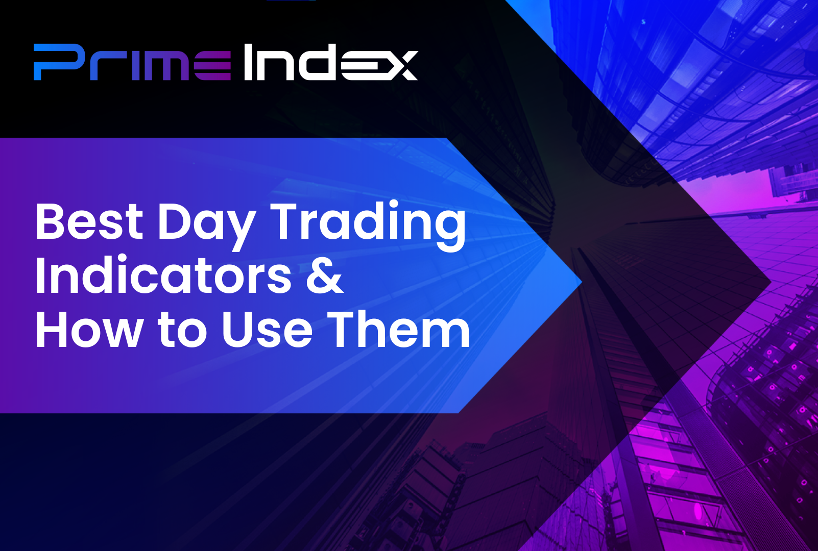 prime-index-11-best-day-trading-indicators-and-how-to-use-them-to