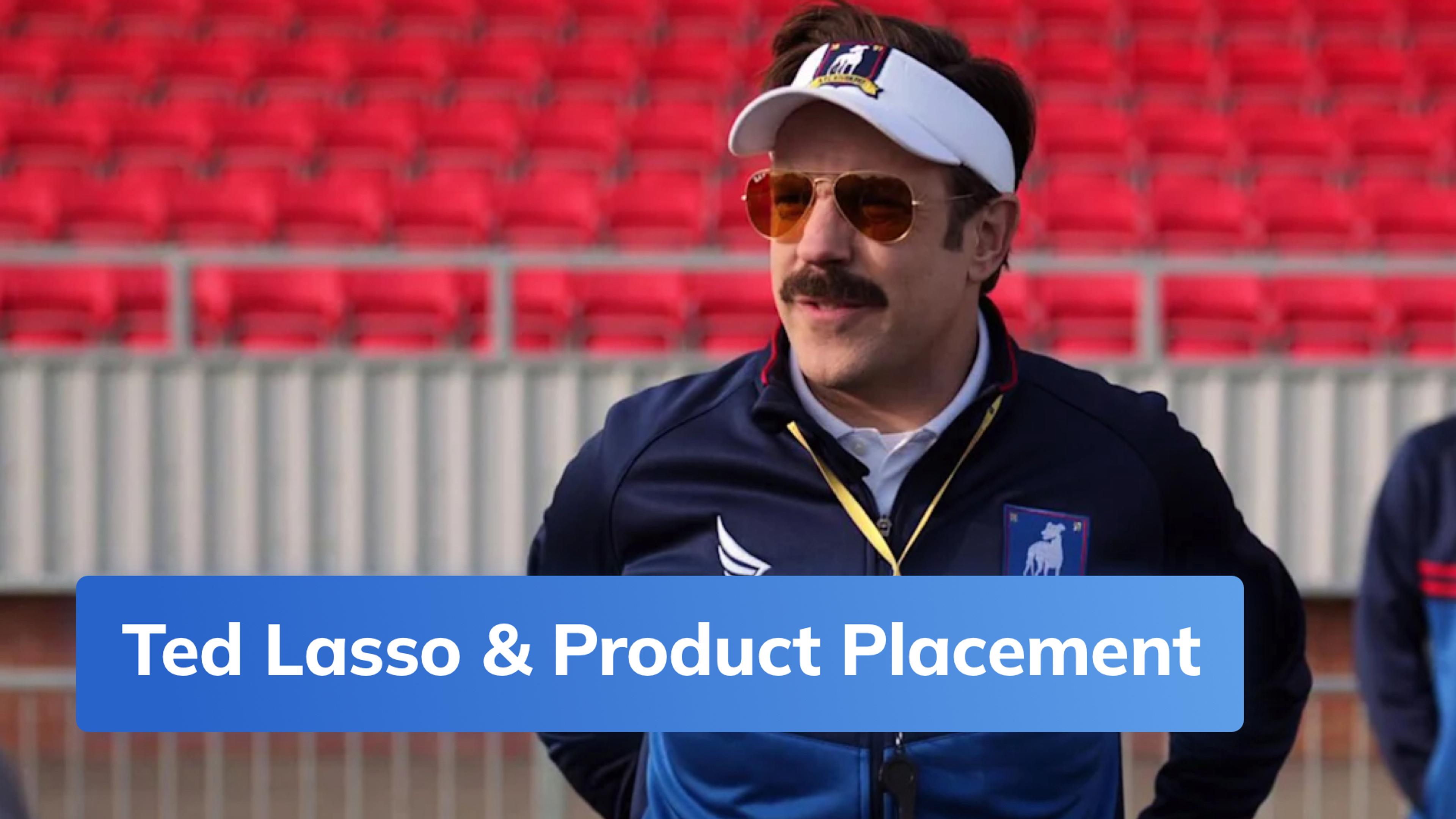 Ted Lasso & Product Placement