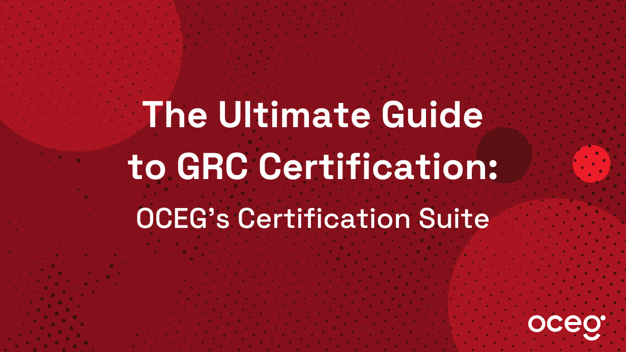 The Ultimate Guide to GRC Certification OCEG’s Certification Suite OCEG