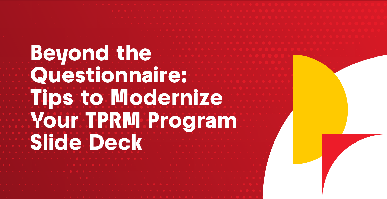 Beyond The Questionnaire: Tips To Modernize Your TPRM Program Slide ...