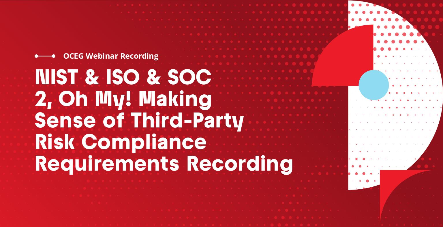 NIST & ISO & SOC 2, Oh My! Making Sense of Third-Party Risk Compliance ...