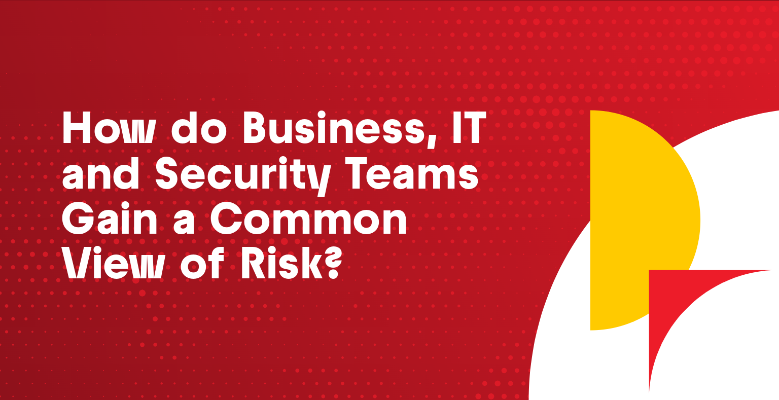 How do Business, IT and Security Teams Gain a Common View of Risk? - OCEG