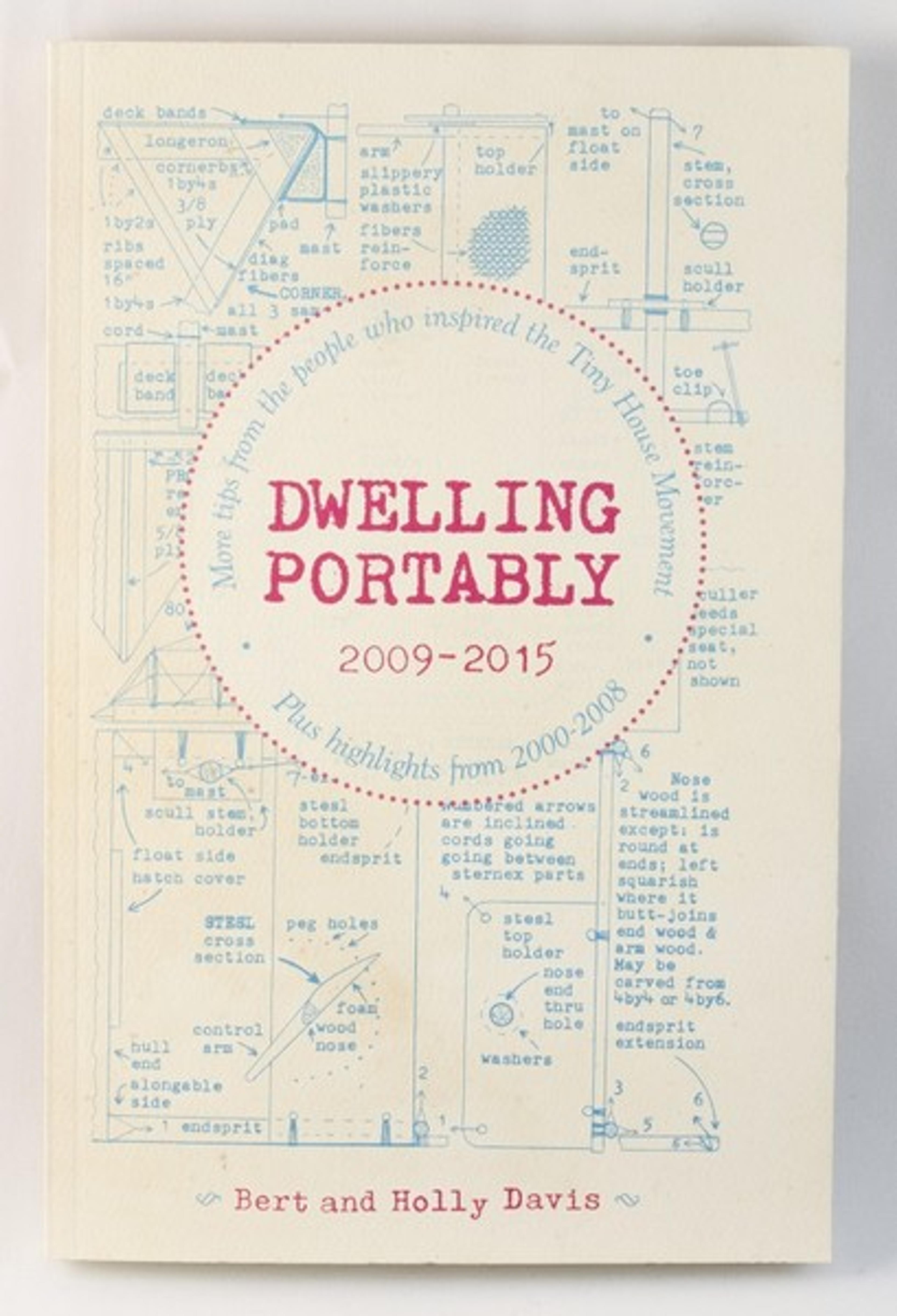 Cover of book titled Dwelling Portably 2009-2015: More Tips From the People Who Inspired the Tiny House Movement, Plus Highlights From 2000-2008