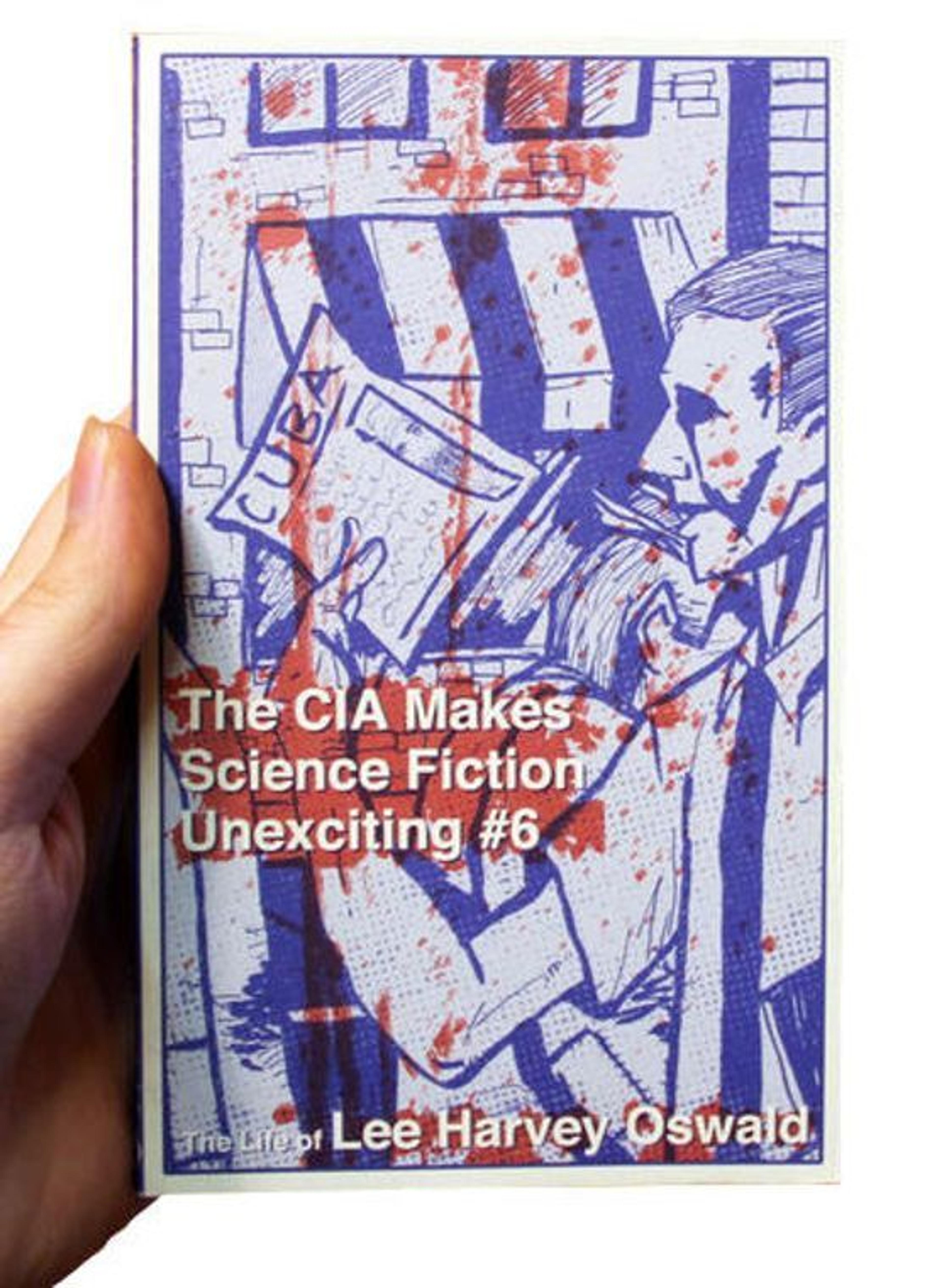 Cover of book titled The CIA Makes Science Fiction Unexciting #6: The Life of Lee Harvey Oswald