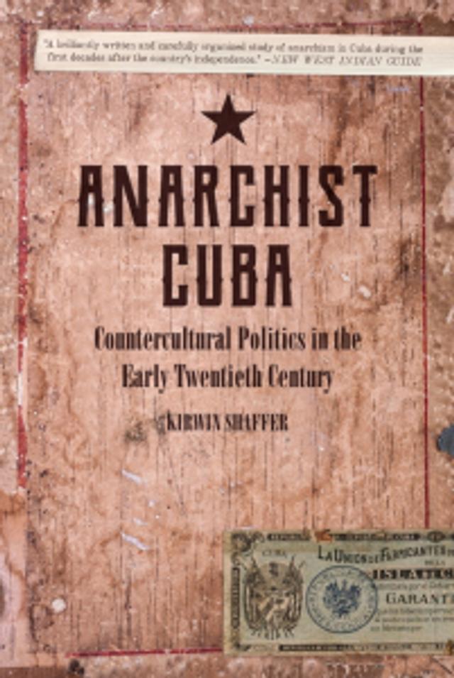 Cover of book titled Anarchist Cuba: Countercultural Politics in the Early Twentieth Century