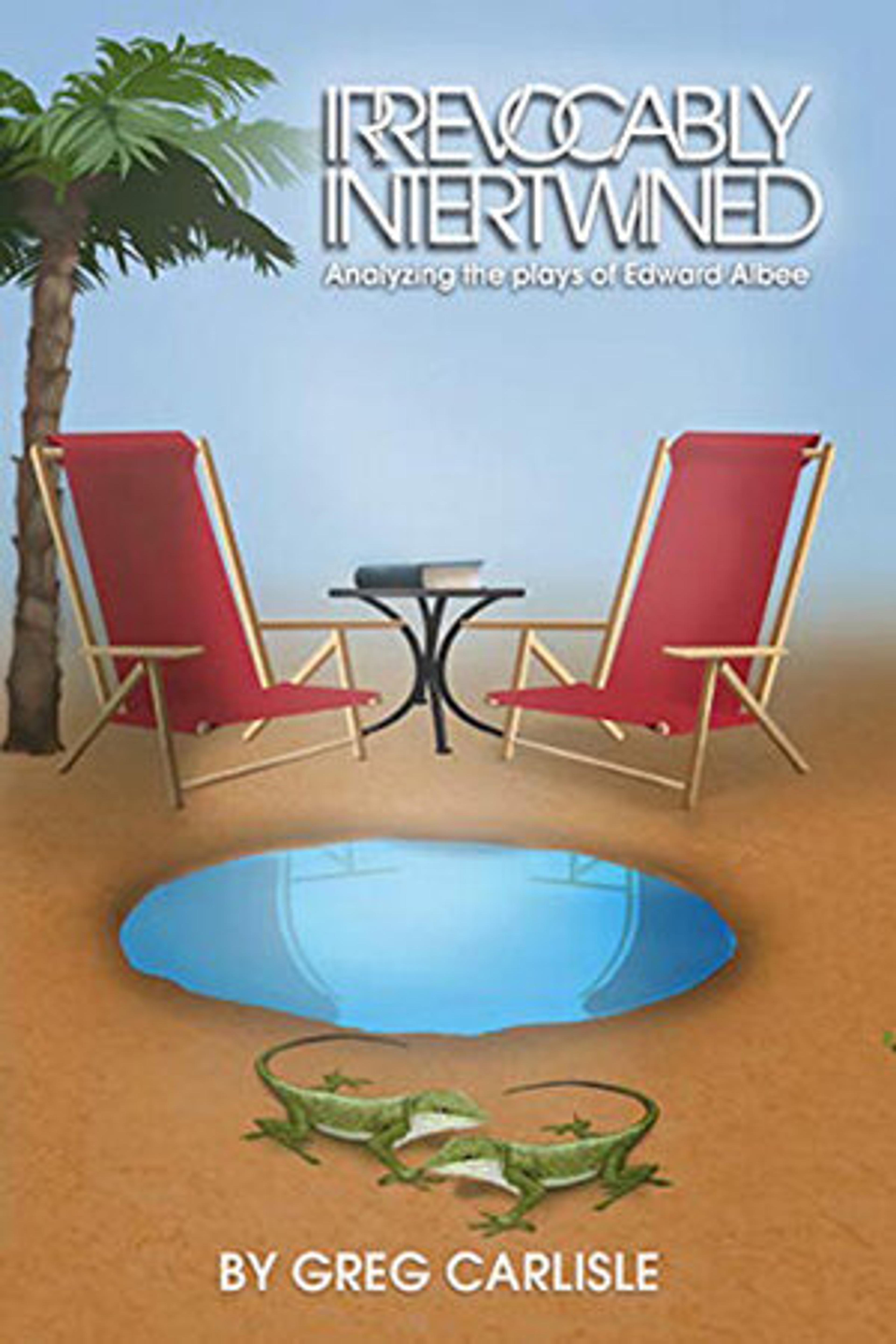 Cover of book titled Irrevocably Intertwined: Analyzing the Plays of Edward Albee  