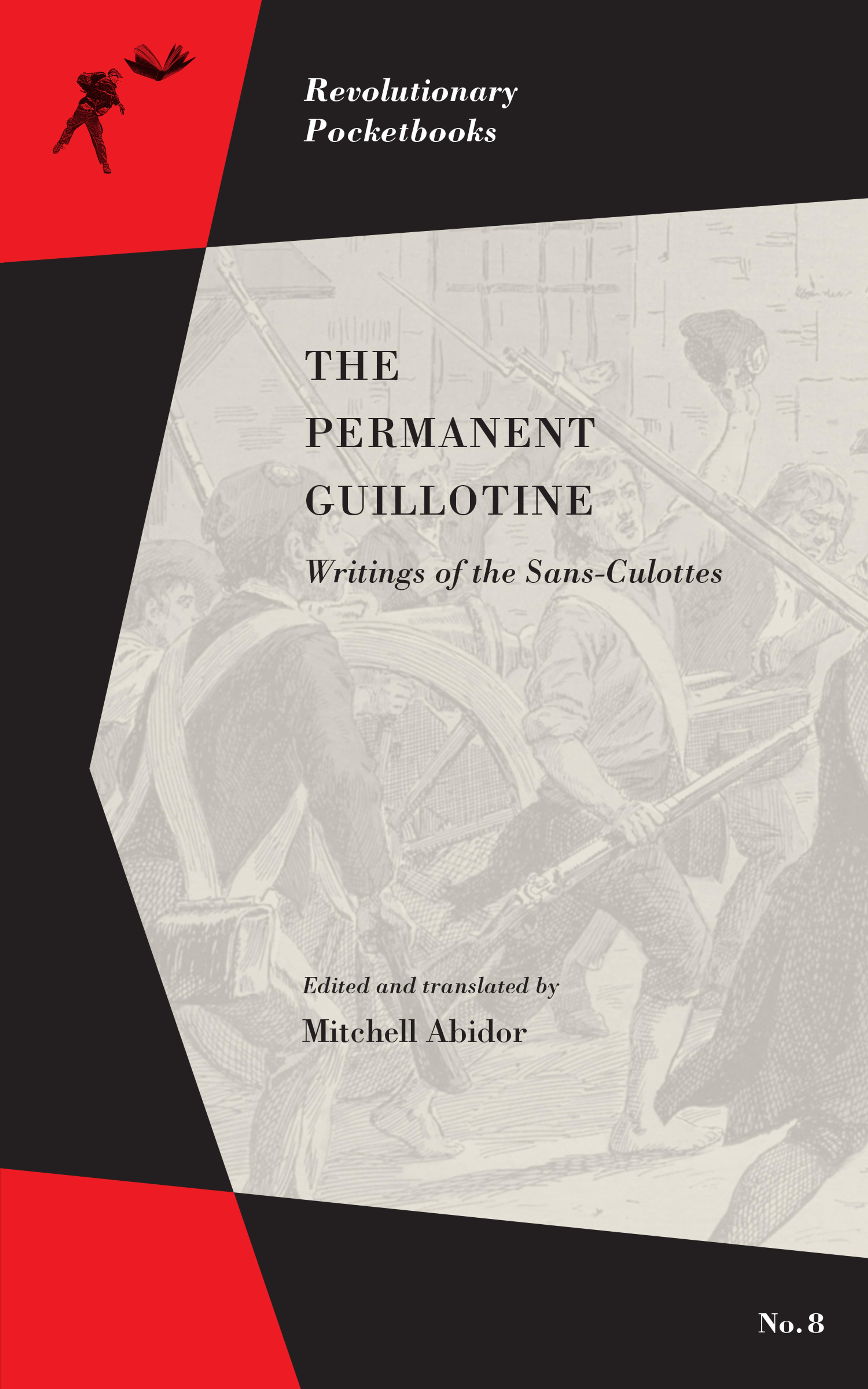 Cover of book titled Permanent Guillotine, The: Writings of the Sans-Culottes