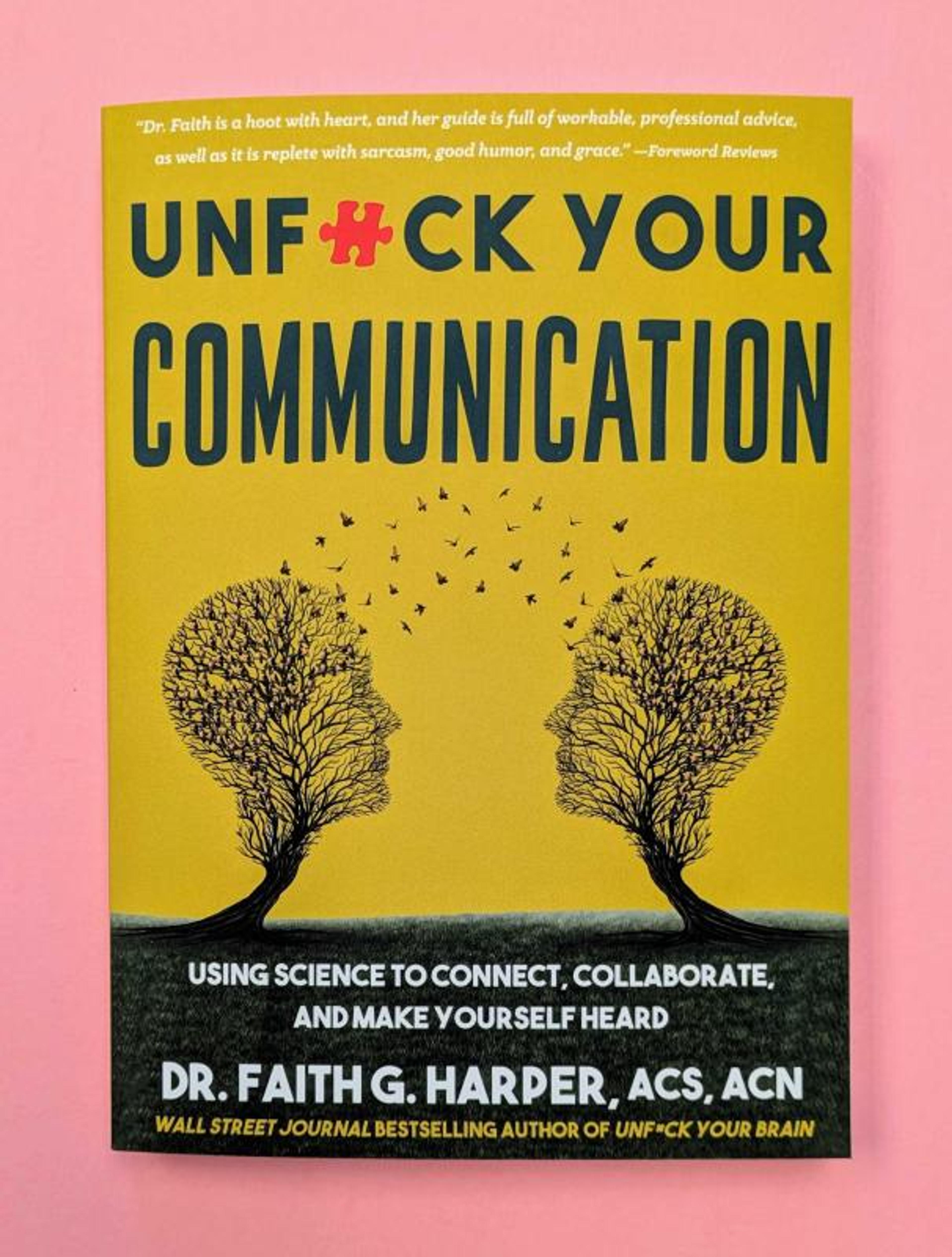 Cover of book titled Unfuck Your Communication: Using Science to Connect, Collaborate, and Make Yourself Heard