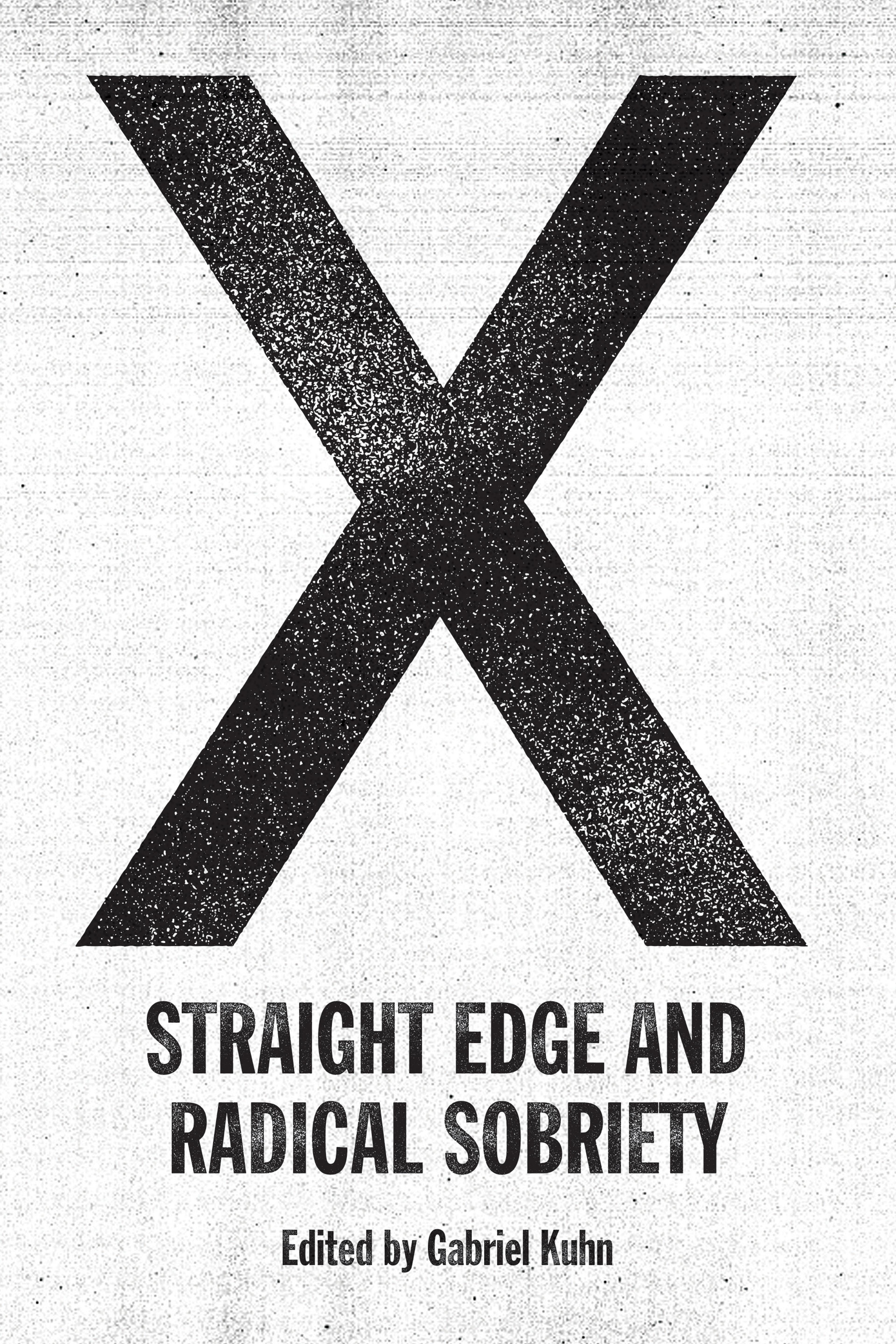 Cover of book titled X: Straight Edge and Radical Sobriety