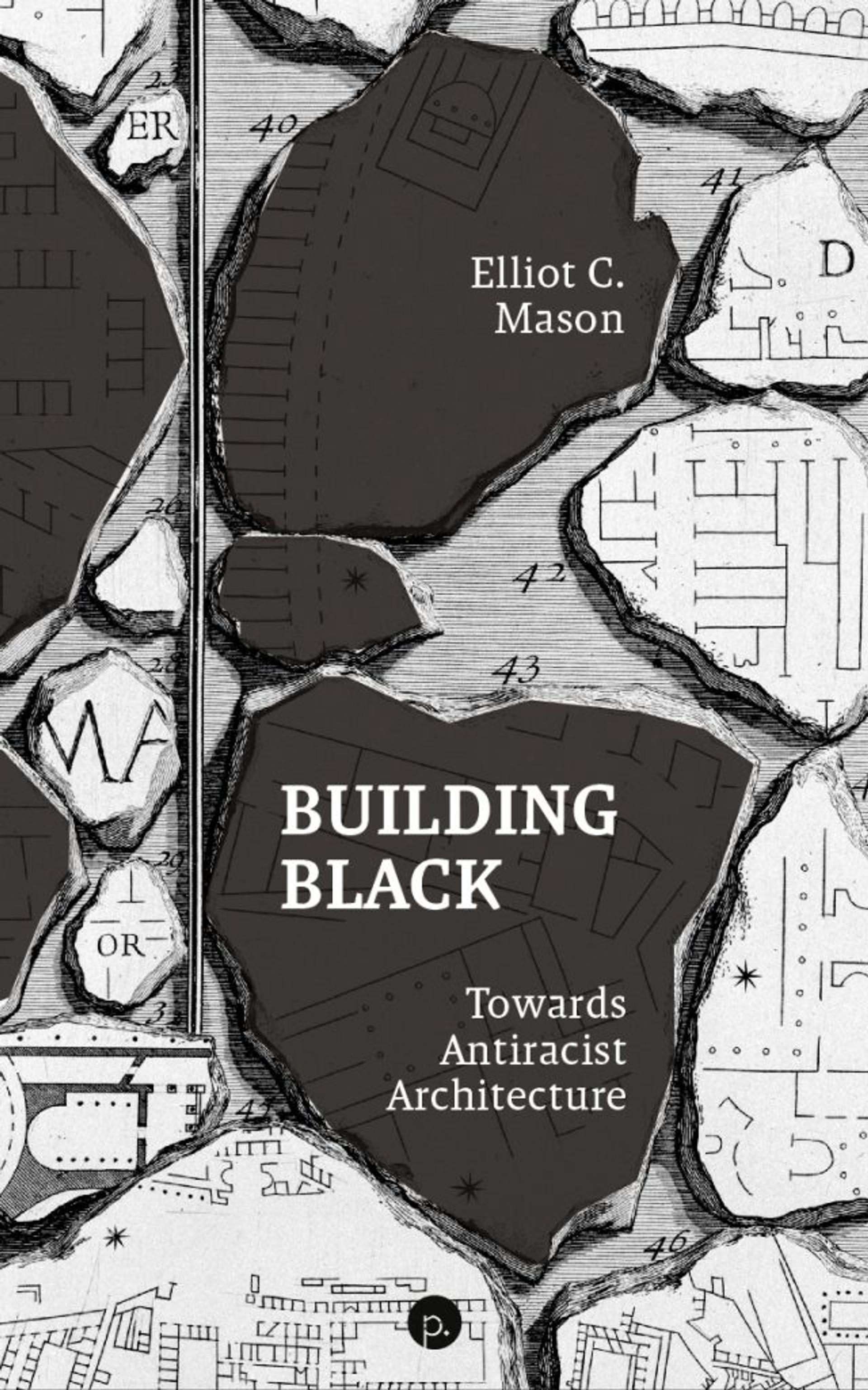 Cover of book titled Building Black: Towards Antiracist Architecture