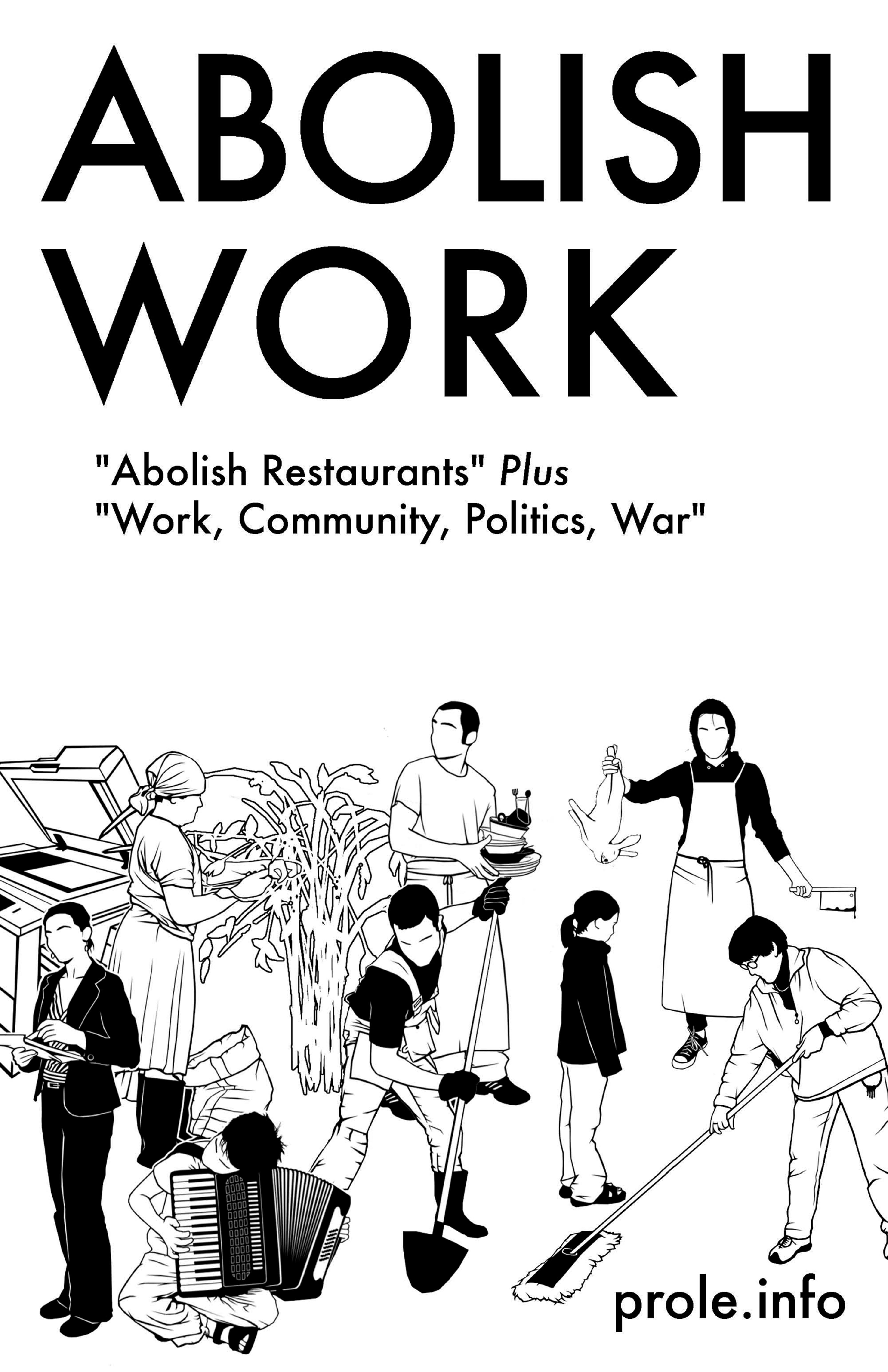 Cover of book titled Abolish Work: "Abolish Restaurants" Plus "Work, Community, Politics, War"