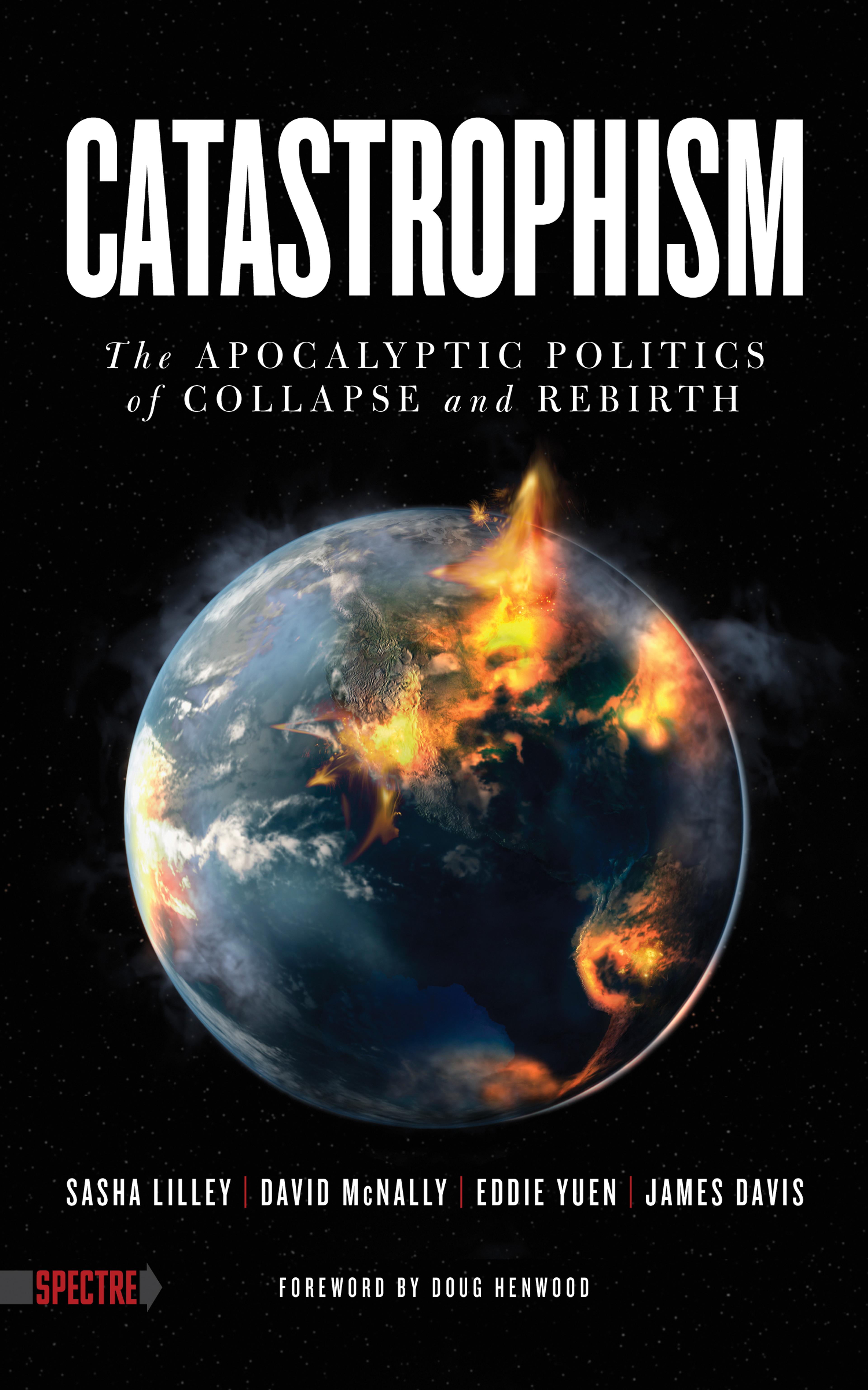 Cover of book titled Catastrophism: The Apocalyptic Politics of Collapse and Rebirth