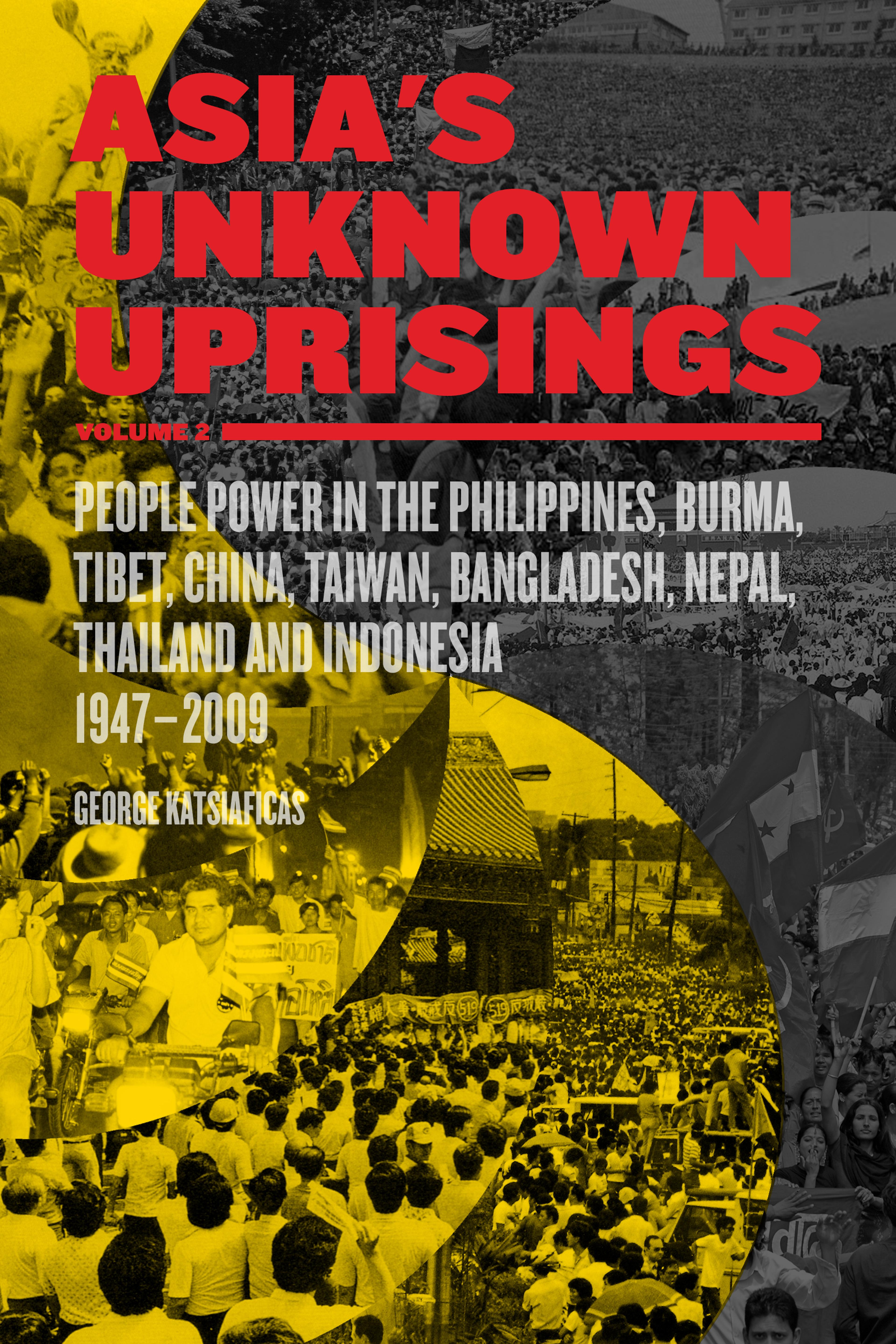 Cover of book titled Asia’s Unknown Uprisings Volume 2: People Power in the Philippines, Burma, Tibet, China, Taiwan, Bangladesh, Nepal, Thailand, and Indonesia, 1947–2009