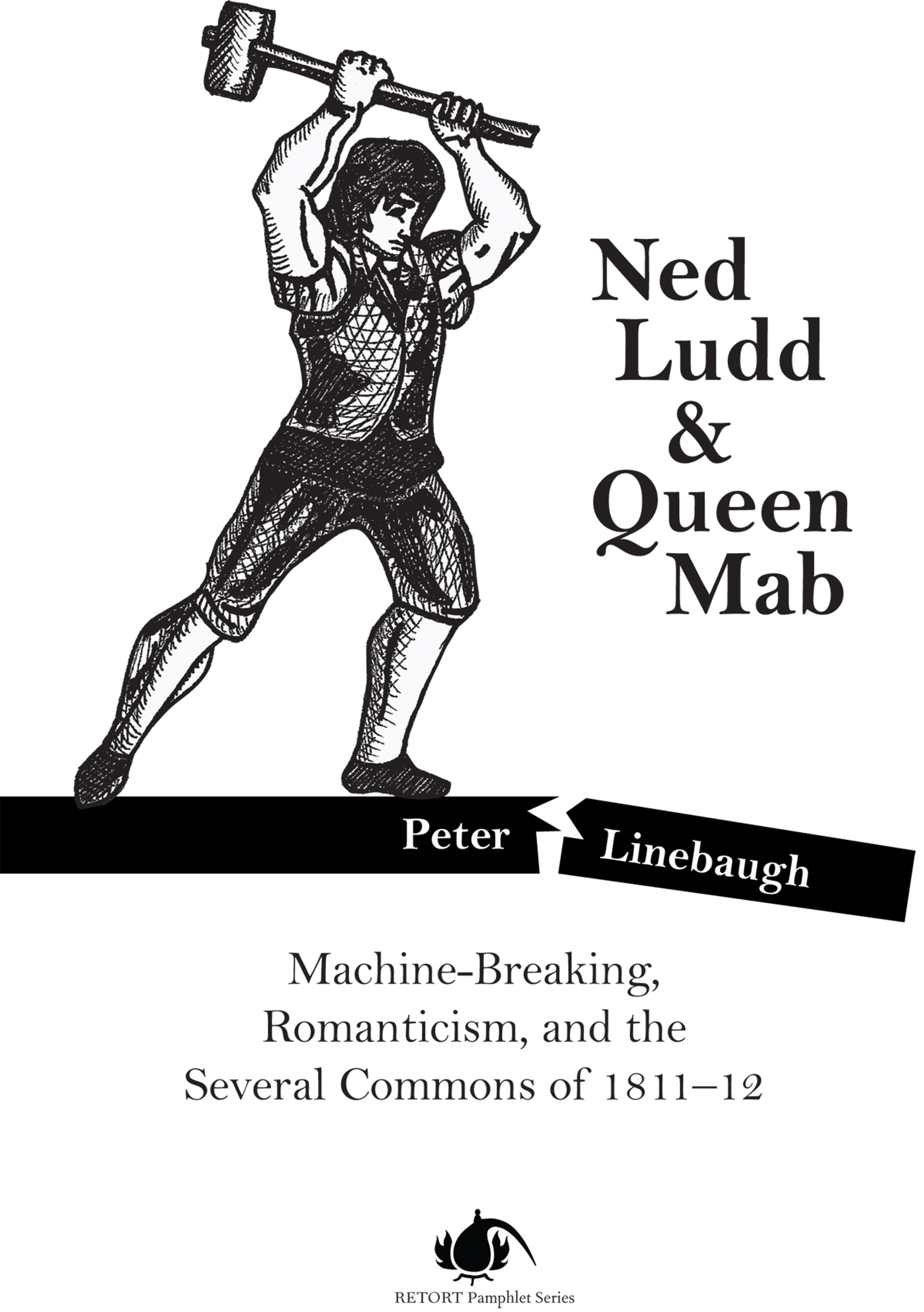 Cover of book titled Ned Ludd & Queen Mab: Machine-Breaking, Romanticism, and the Several Commons of 1811-12